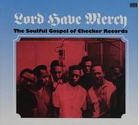 Various - Lord Have Mercy/Soulful Gospel of Checker Records