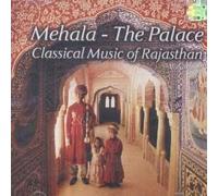 VARIOUS - MEHALA THE PALACE CLASSICAL MUSIC OF RAJASTHAN