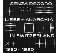 Various (Mehmet Aslan Presents) - Senza Decoro: Liebe + Anarchia / Switzerland 1980-