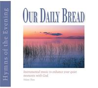 Various - Our Daily Bread Vol. 3: Hymns of the Evening