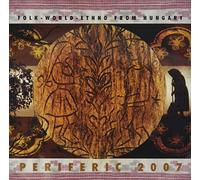 Various – Periferic 2007 – Folk-World-Ethno de Hongrie – CD