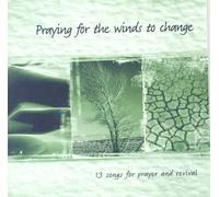 Various - Praying for the Winds to Change: 13 songs for prayer and revival