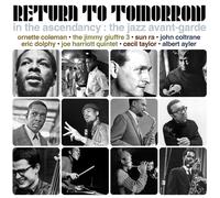 VARIOUS - RETURN TO TOMORROW-JAZZ AVANT-GARDE IN THE ACENDANCY 3 CD NEUF
