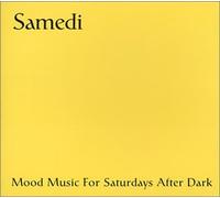 Compilation - Samedi: Mood Music for Saturdays After Dark.