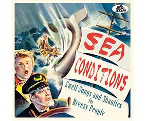 Various - Sea Conditions-32 Swell Songs and Shanties for B