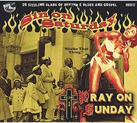 Various Artists – Sin On Saturday, Pray On Sunday : 28 Sizzling Slabs of Rhyth – CD