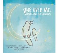 VARIOUS - Sing Over Me: Worship Songs and Lullabies