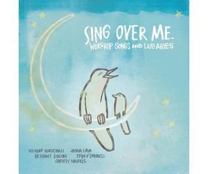 VARIOUS - Sing Over Me: Worship Songs and Lullabies