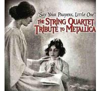 Various (String Quartet) - Say Your Prayers: Metallica Tribute