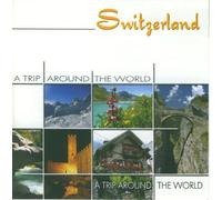 Various - Switzerland-a Trip Around The World [Import]