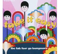 TAKE IT EASY - THE FAB FOUR GO LOUNGECORE - Take It Easy: Fab Four Go Loungecore