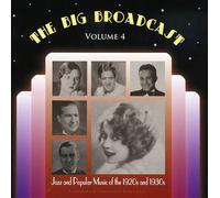 Various - The Big Broadcast, Volume 4: Jazz and Popular Music of the 1920s and 1930s
