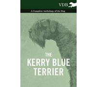 Various The Kerry Blue Terrier - A Complete Anthology of the Dog (Poche)