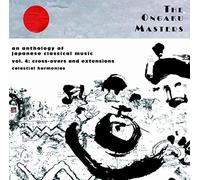 Various - The Ongaku Masters, An Anthology of Japanese Classical Music, Vol. 4: Cross-overs and Extensions