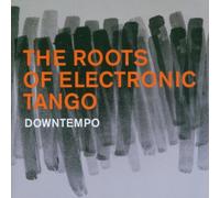 Various - The Roots of Electronic Tango (Downtempo)