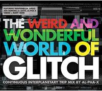 Various - The Weird and Wonderful World of Glitch