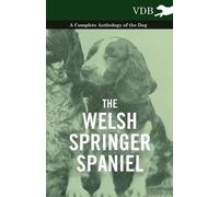 Various The Welsh Springer Spaniel - A Complete Anthology of the Dog (Poche)
