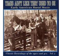 Various Times Ain't Like They Used To Be Vol 2: Early American Rural Music; (CD)