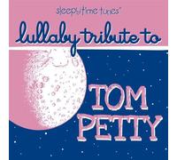 None - Sleepytime Tunes Tom Petty Lullaby Tribute