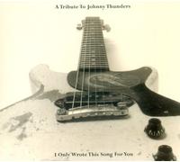 Various - Tribute to Johnny Thunders-I Only Wrote This Song. [Import]