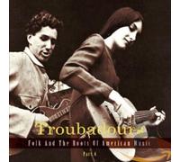 Various – Troubadours, Partie 4 : Folk et les racines de la musique américaine – 3 CD