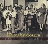 Various – Troubadours : Folk und die Wurzeln amerikanischer Musik Teil 1 – 3-CD