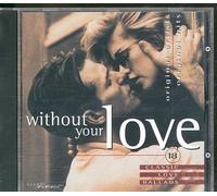 various - Without Your Love - without your love