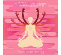 Various - Yoga Lounge: Relax More Deeply [Import]