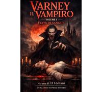 Varney il Vampiro - Festa di Sangue Volume 1: Ed, Integrale in Prosa Moderna
