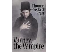 Varney The Vampire, Or, The Feast Of Blood (One Volume Edition)