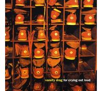 Varsity Drag - For Crying Out Loud