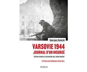 Varsovie 1944 - Journal d'un insurgé Georges Rencki (Auteur), Julien Rencki (Introduction), Stéphane Courtois (Préface)
