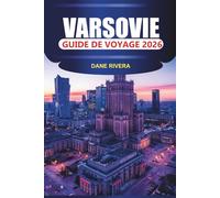 VARSOVIE Guide de voyage 2026: Explorez la vieille ville de Varsovie, le château royal, le parc Łazienki et les musées modernes avec une cuisine et une histoire locales