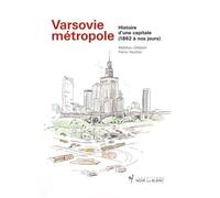 Varsovie metropole Histoire d une capitale 1862-2016 - Matthieu Gillabert - Noir Sur Blanc - broché - Essai