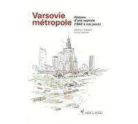 Varsovie métropole: Histoire d'une capitale (1862 à nos jours)