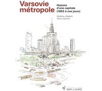 Varsovie metropole Matthieu Gillabert (Auteur), Fanny Vaucher (Auteur)
