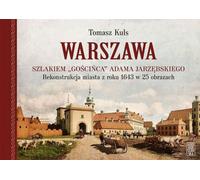 Varsovie Sur les traces du livre d'or d'Adam Jarzębski. - Tomasz Kuls (Littérature, histoire de la Pologne)
