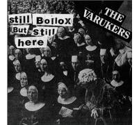 Varukers - Still Bollox But Still He