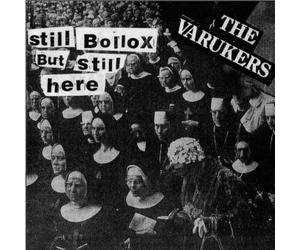 Varukers - Still Bollox But Still He