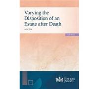 Varying the Disposition of an Estate after Death by Lesley King Lesley King (Auteur)