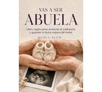 Vas a ser abuela: Libro regalo para anunciar el embarazo y guardar la dulce espera del bebé