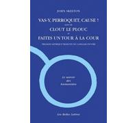 Vas-y, Perroquet, cause ! suivi de Clout le Plouc et de Faites un tour à la cour, édition bilingue français-anglais