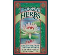 Vasant Lad David Frawley The Yoga of Herbs (Poche)