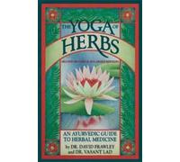 Vasant Lad David Frawley The Yoga of Herbs (Poche)