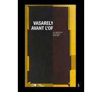 Vasarely avant l’op - Une abstraction européenne, 1945-1955 - Domitille D' Orgeval - Fage Eds - relié - Monographie