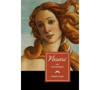 Vasari on Technique: Introduction to the Three Arts of Design, Architecture, Sculpture, and Painting