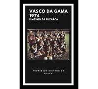 Vasco da Gama 1974: É Mesmo da Fuzarca