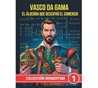 Vasco da Gama. El álgebra que descifró el comercio