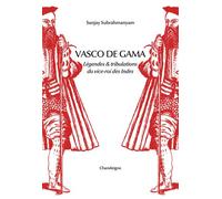 Vasco de Gama - Légende & tribulations du vice-roi des Indes - Sanjay Subrahmanyam - Chandeigne Et Lima - broché - Essai