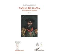 Vasco de Gama L'orgueil et la blessure - René Duchac - L'harmattan - broché - Livre